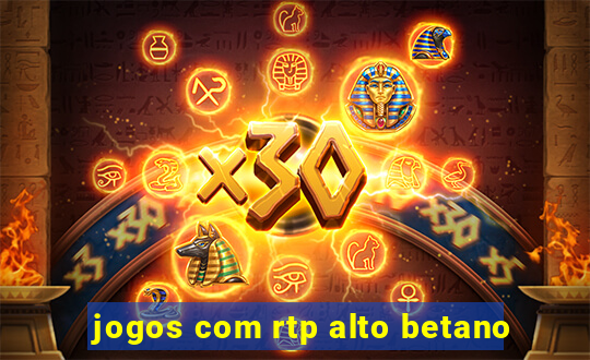 jogos com rtp alto betano